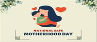 History of National Safe Motherhood Day!!!